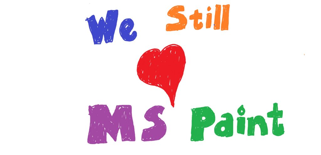 A water-color-like rendering reading 'We still 'heart' MS Paint'