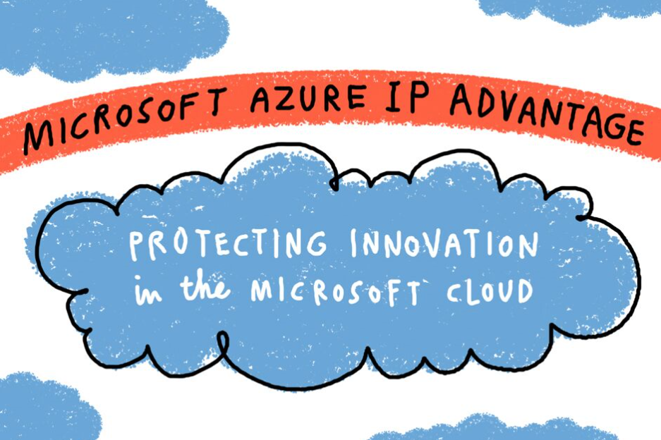 Hand-drawn picture shows a cloud and the words "Microsoft Azure IP Advantage" and "Protecting innovation in the Microsoft cloud"