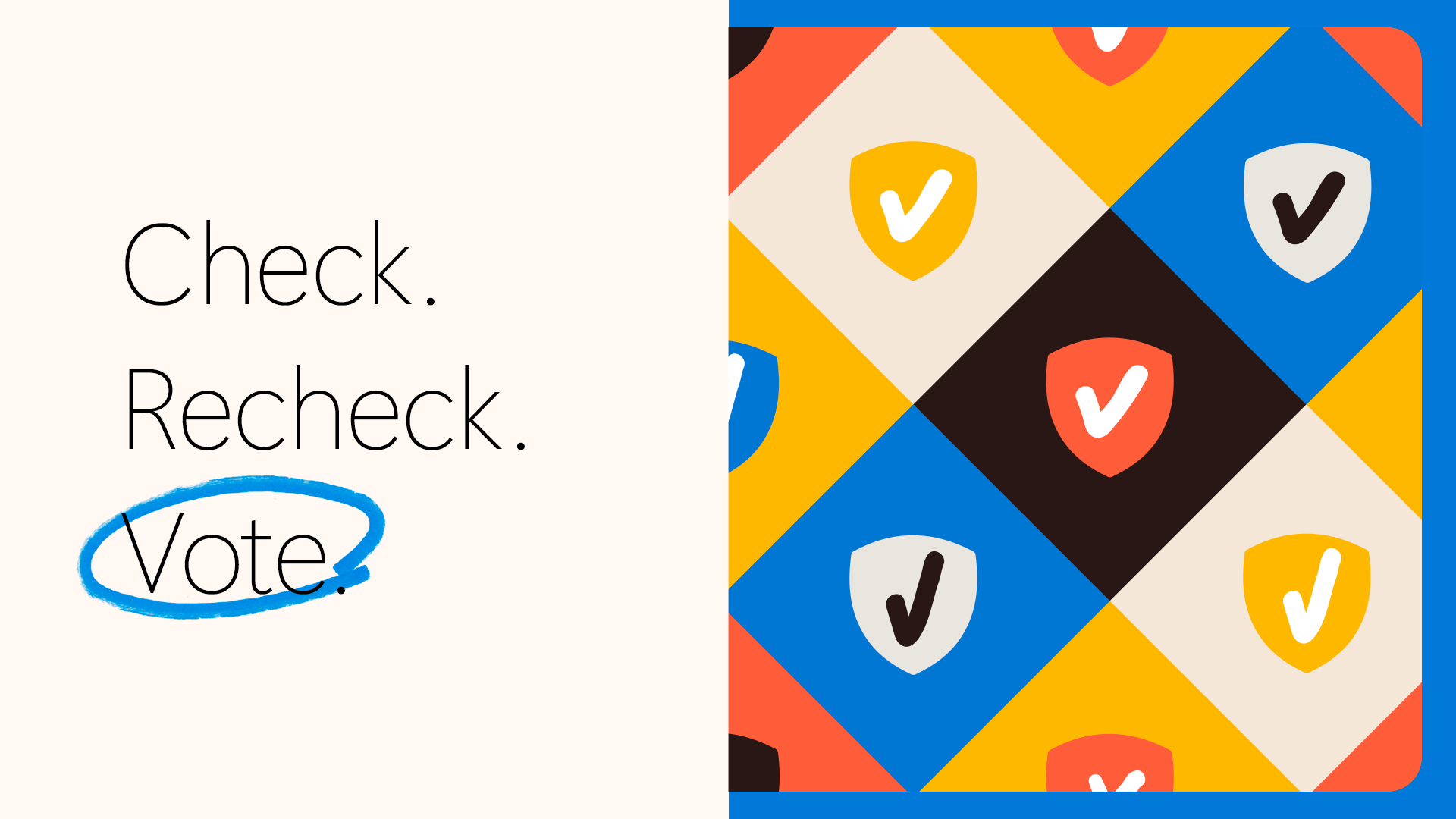 An abstract image that says 'Check. Rechek. Vote' The latter is circled